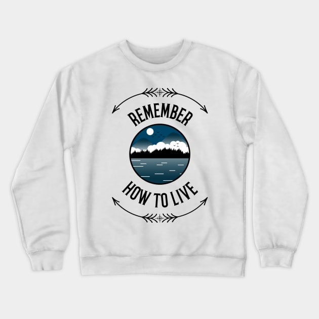 Remember How To Live Adventure Crewneck Sweatshirt by OldCamp